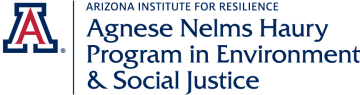 Arizona Institute for Resilience - Agnese Nelms Haury Program in Environment & Social Justice